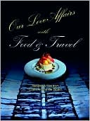 Our Love Affairs with Food and Travel