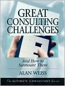 Great Consulting Challenges: And How to Surmount Them