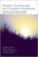 Simple Treatments for Complex Problems: A Flexible Cognitive Behavior Analysis System Approach to Psychotherapy