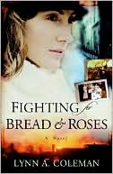 Fighting for Bread and Roses: A Novel