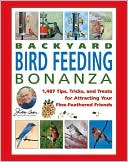 Jerry Baker's Backyard Bird Feeding Bonanza: 1,487 Tips, Tricks, and Treats for Attracting Your Fine-Feathered Friends