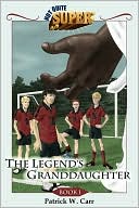 Legend's Granddaughter: Not Quite Super, Book 1