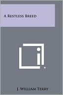 A Restless Breed by J. William Terry: Book Cover