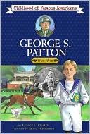 George S. Patton: War Hero (Childhood of Famous Americans Series)