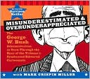 Misunderestimated & Overunderappreciated: The George W. Bush Administration as Seen Through the Eyes of the Tribune's Syndicated Editorial Cartoonists