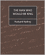 The Man Who Would Be King: Selected Stories of Rudyard Kipling
