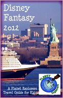 Disney Fantasy 2012 by Planet Explorers: NOOK Book Cover