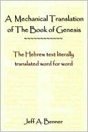 A Mechanical Translation of the Book of Genesis: The Hebrew Text Literally Tranlated Word for Word
