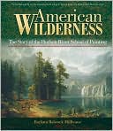 American Wilderness: The Story of the Hudson River School of Painting