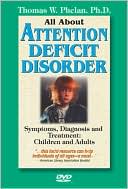 All about Attention Deficit Disorder: Symptoms, Diagnosis and Treatment: Children and Adults