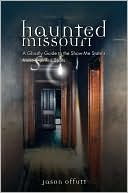 Haunted Missouri: A Ghostly Guide to Missouri's Most Spirited Spots