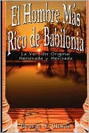 El Hombre Mas Rico de Babilonia: La Vesion Original Renovada y Revisada
