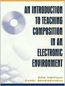 An Introduction to Teaching Composition in an Electronic Environment