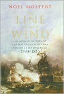 The Line upon a Wind: An Intimate History of the Last and Greatest War Fought at Sea under Sail: 1793-1815