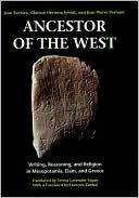 download Ancestor of the West : Writing, Reasoning, and Religion in Mesopotamia, Elam, and Greece book