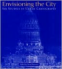 Envisioning the City: Six Studies in Urban Cartography