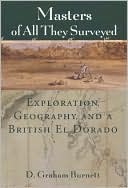 Masters of All They Surveyed: Exploration, Geography, and a British El Dorado