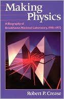 Making Physics: A Biography of Brookhaven National Laboratory, 1946-1972
