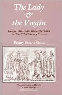 The Lady and the Virgin: Image, Attitude and Experience in Twelfth-Century France