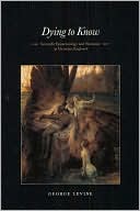 Dying to Know: Scientific Epistemology and Narrative in Victorian England