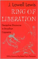 Ring of Liberation: Deceptive Discourse in Brazilian Capoeira