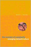The Moment of Complexity: Emerging Network Culture