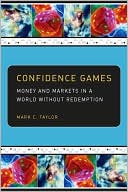 Confidence Games: Money and Markets in a World without Redemption
