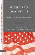 With Us or against Us: Studies in Global Anti-Americanism