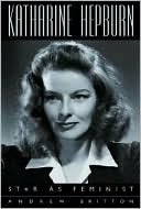 Katharine Hepburn: Star as Feminist