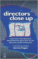 Directors Close Up: Interviews With Directors Nominated for Best Film By the Directors Guild of America