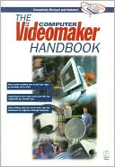 The Computer Videomaker Handbook