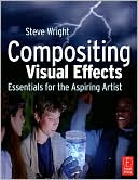 Compositing Visual Effects: Essentials for the Aspiring Artist