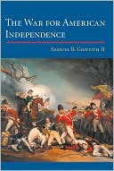 The War for American Independence: From 1760 to the Surrender at Yorktown In 1781