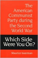 Which Side Were You On?: The American Communist Party During the Second World War