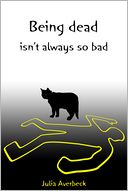 Being dead isn't always so bad by Julia Averbeck: NOOK Book Cover