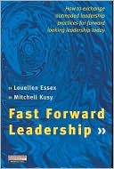 Fast Forward Leadership: How to Exchange Outmoded Practices Quickly for Forward-Looking Leadership Today