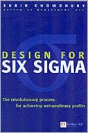 Design for Six Sigma: The Revolutionary Process for Achieving Extraordinary Profits