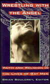 Wrestling With the Angel: Faith and Religion in the Lives of Gay Men