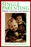 Single Parenting: Help for Latter-Day Saint Families
