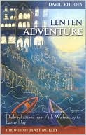 Lenten Adventure: Daily Reflections from Ash Wednesday to Easter Day