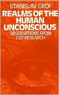 Realms of the Human Unconscious: Observations from LSD Research