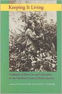 Keeping It Living: Traditions of Plant Use and Cultivation on the Northwest Coast of North America