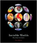 Invisible Worlds: Exploring the Unseen