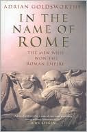 In the Name of Rome: The Men Who Won the Roman Empire