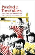 Preschool in Three Cultures: Japan, China and the United States