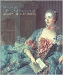 Madame de Pompadour: Images of a Mistress