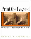 Print the Legend: Photography and the American West