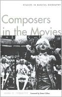 Composers in the Movies: Studies in Musical Biography