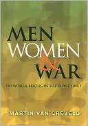 Men, Women & War: Do Women Belong in the Front Line?