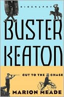 Buster Keaton: Cut to The Chase: A Biography